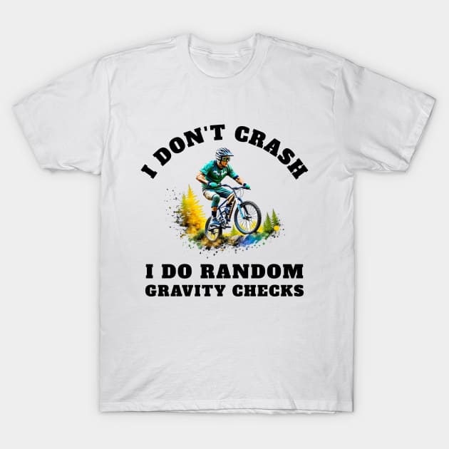 I Don't Crash I Do Random Gravity Checks T-Shirt by Andonaki